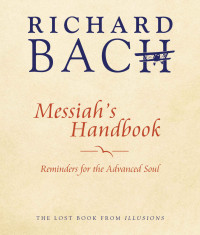 Richard Bach — Messiah's Handbook: Reminders for the Advanced Soul