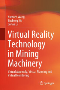 Wang, Xuewen, Xie, Jiacheng, Li, Suhua — Virtual Reality Technology in Mining Machinery: Virtual Assembly, Virtual Planning and Virtual Monitoring