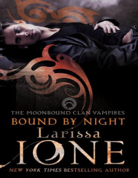 Larissa Ione — Bound By Night (The Moonbound Clan Vampires)