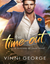 Vinni George — The Time-Out: An MM CEO Romance (Business as Usual Book 1)