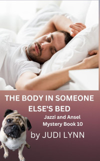 Lynn, Judi — The Body in Someone Else's Bed: Jazzi and Ansel Mystery Book 10