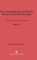 William Jacob Paff — The Geographical and Ethnic Names in the Thithriks Saga: A Study in Germanic Heroic Legend