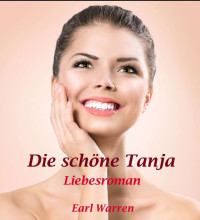 Earl Warren — Die schöne Tanja: Liebesroman (German Edition)