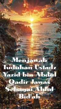 Zainudin — Menjawab Tuduhan Ustadz Yazid bin Abdul Qadir Jawas Sebagai Ahlul Bid'ah