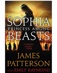 James Patterson, Emily Raymond — Sophia, Princess Among Beasts