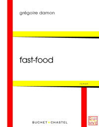 Grégoire Damon [Damon, Grégoire] — Fast-Food