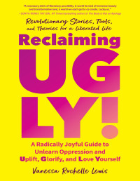 Vanessa Rochelle Lewis — Reclaiming Ugly!
