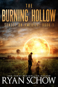 Ryan Schow — The Burning Hollow (Sunset on America Book 1)