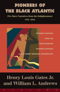 Gates & Andrews — Pioneers of the Black Atlantic; Five Slave Narratives from the Enlightenment, 1772-1815 (1998)