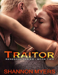 Shannon Myers [Myers, Shannon] — Traitor (Renegade Book 2)