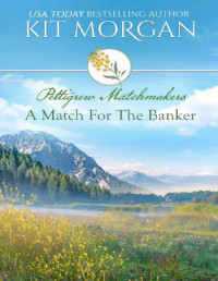 Kit Morgan — A Match For The Banker (Pettigrew Matchmakers 04)
