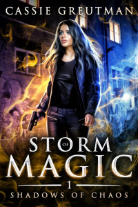 Cassie Greutman — Storm of Magic (Shadows of Chaos Book 1)