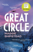 Maggie Shipstead — Great Circle