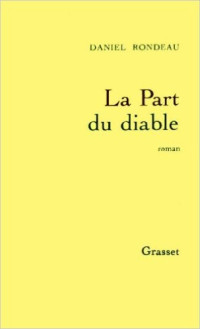 Daniel Rondeau [Rondeau, Daniel] — La part du diable