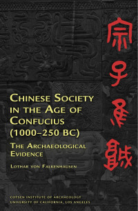 Lothar von Falkenhausen — Chinese Society in the Age of Confucius (1000-250 BC): The Archaeological Evidence