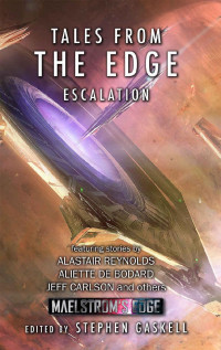 Alastair Reynolds — Tales from the Edge: Escalation: A Maelstrom's Edge Collection