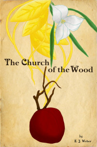 E.J. Weber — The Church of the Wood: A Faerie Story