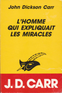 John Dickson Carr — [Sir Henry Merrivale 23] L'homme qui expliquait les miracles