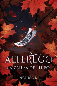 B., Monica — AlterEgo - La Zanna del Lupo (AlterEgo Series Vol. 2) (Italian Edition)