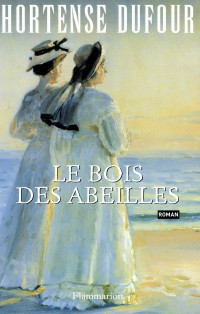 Horthense Dufour — Le Bois des abeilles