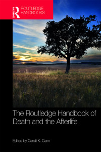 Candi K. Cann — The Routledge Handbook of Death and the Afterlife