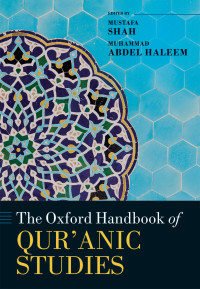 Mustafa Shah;M. A. S. Abdel Haleem; & M. A. S. Abdel Haleem — The Oxford Handbook of Qur'anic Studies