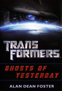 Alan Dean Foster — Transformers: Ghosts of Yesterday