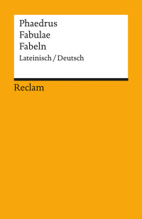 Phaedrus;Carolin Ritter; — Fabulae/Fabeln (Lateinisch/Deutsch): Lateinisch/Deutsch