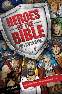 Joshua Cooley; — Heroes of the Bible Devotional