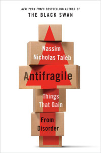 Nassim Nicholas Taleb — Antifragile