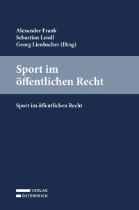 Alexander Frank;Sebastian Lendl;Georg Lienbacher; — Sport im öffentlichen Recht