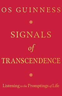 Os Guinness — Signals of transcendence : listening to the promptings of life