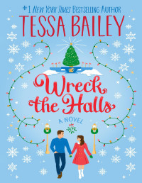 Tessa Bailey — Wreck the Halls