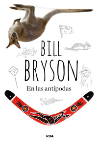 Bryson, Bill — En las antípodas: 444 (DIVULGACIÓN) (Spanish Edition)