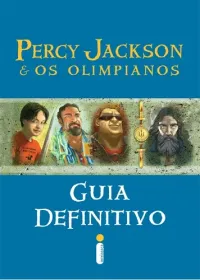 Rick Riordan — Percy Jackson e os olimpianos: Guia Definitivo
