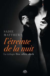 Sadie Matthews [Matthews, Sadie] — L'étreinte de la nuit