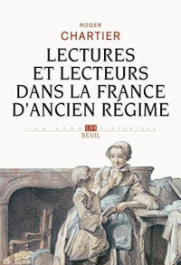 Roger Chartier — Lectures et lecteurs dans la France d'Ancien Régime