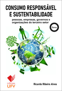 Ricardo Ribeiro — Consumo responsável e sustentabilidade: pessoas, empresas, governos e organizações do terceiro setor