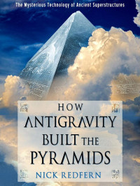 Nick Redfern — How Antigravity Built the Pyramids