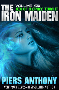 Piers Anthony — The Iron Maiden: Volume 6 Bio of a Space Tyrant