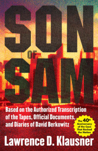 Lawrence Klausner — Son of Sam: Based on the Authorized Transcription of the Tapes, Official Documents, and Diaries of David Berkowitz