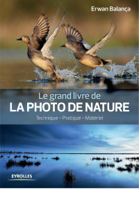 Erwan Balança — Le grand livre de la photo de nature