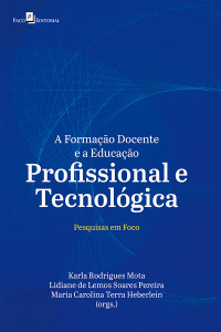 Karla Rodrigues Mota; & Lidiane de Lemos Soares Pereira & Maria Carolina Terra Heberlein — A Formao Docente e a Educao Profissional e Tecnolgica