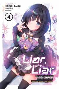 Haruki Kuou and konomi — Liar, Liar, Vol. 4: The Lying Transfer Student Is Bossed Around by the Delusional Middle School Genius