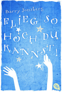 Jonsberg, Barry — Flieg, so hoch du kannst!