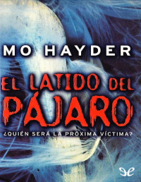 Mo Hayder — El Latido Del Pájaro