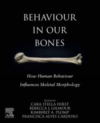 Cara S. Hirst & Rebecca J. Gilmour & Kimberly A. Plomp & Francisca Alves Cardoso — Behaviour in our Bones: How Human Behaviour Influences Skeletal Morphology