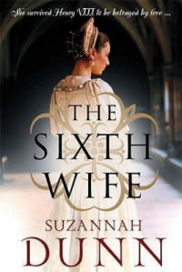 Suzannah Dunn  — The Sixth Wife