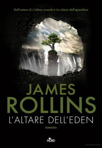 James Rollins [Rollins, James] — L'altare dell'Eden