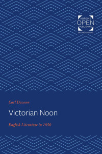 Carl Dawson — Victorian Noon: English Literature in 1850